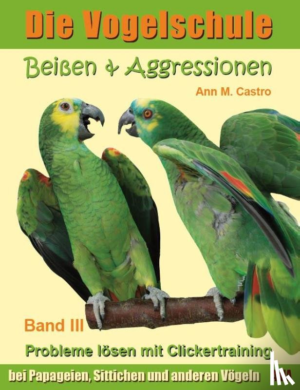 Castro, Ann - Die Vogelschule-Clickertraining 03. Beißen & Aggressionen