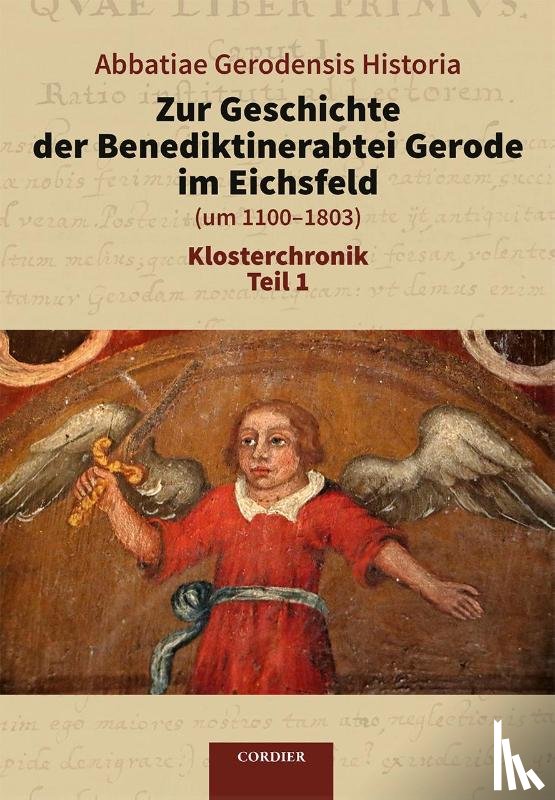  - Abbatiae Gerodensis Historia - Zur Geschichte der Benediktinerabtei Gerode im Eichsfeld (um 1100-1803)