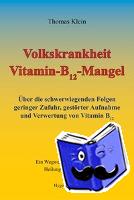 Klein, Thomas - Volkskrankheit Vitamin-B12-Mangel