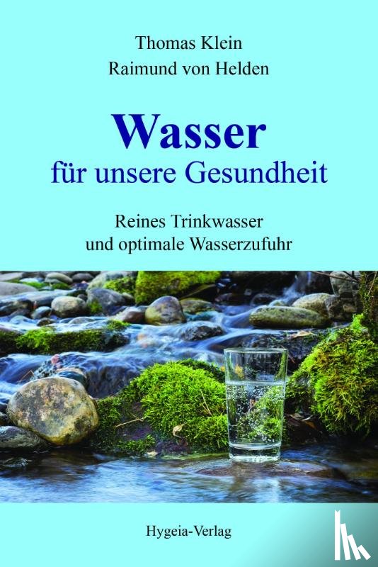Klein, Thomas, Helden, Raimund von - Wasser für unsere Gesundheit