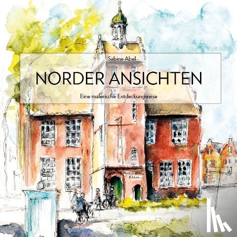 Abel, Sabine - Norder Ansichten