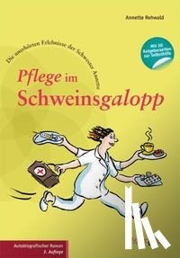 Rehwald, Annette - Pflege im Schweinsgalopp