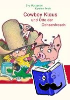 Muszynski, Eva, Teich, Karsten - Cowboy Klaus und Otto der Ochsenfrosch