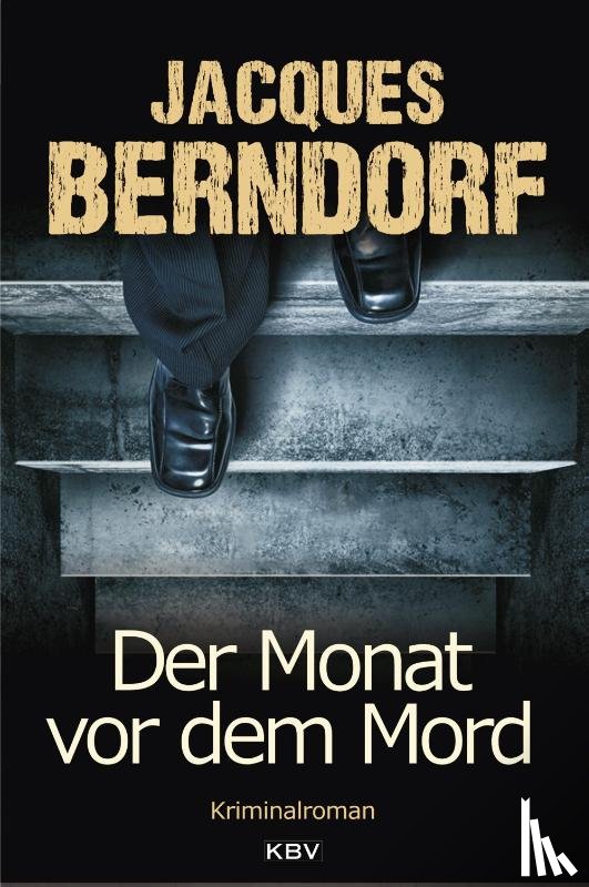 Berndorf, Jacques - Der Monat vor dem Mord