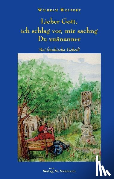 Wolpert, Wilhelm - Lieber Gott,ich schlag vor, mir sachng Du zuänanner