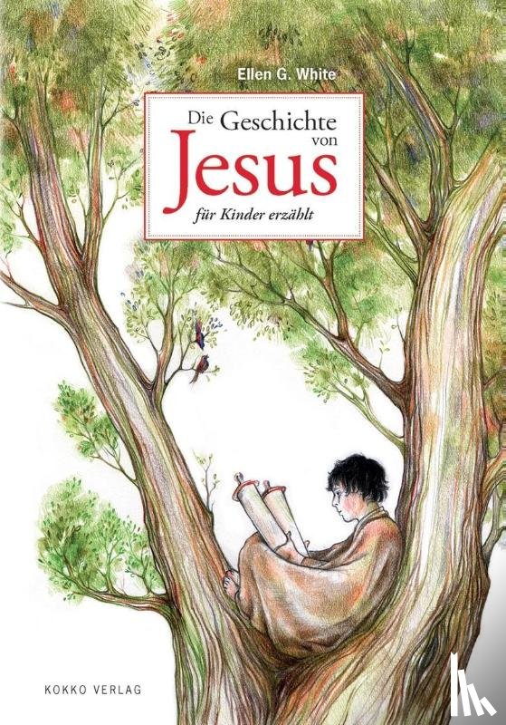 White, Ellen Gould - Die Geschichte von Jesus für Kinder erzählt