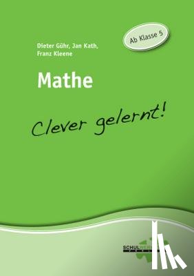 Kath, Jan, Kleene, Franz, Gühr, Dieter - Mathe - clever gelernt