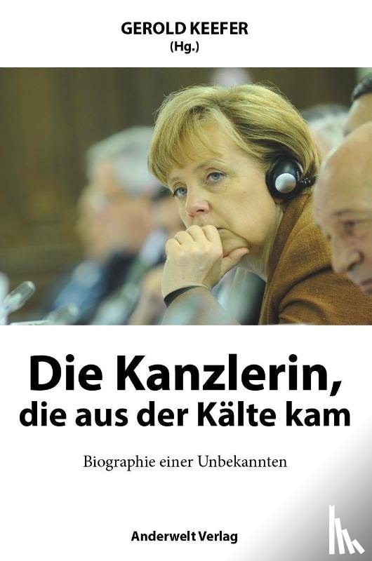 Keefer, Gerold - Die Kanzlerin, die aus der Kälte kam