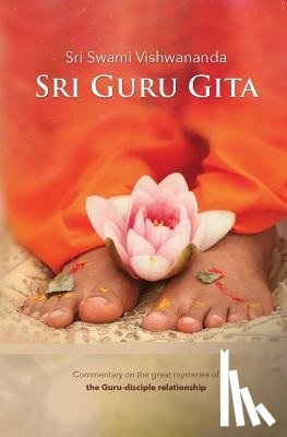 Vishwananda, Swami - Sri Guru Gita: Commentary on the great mysteries of the Guru Disciple Relationship