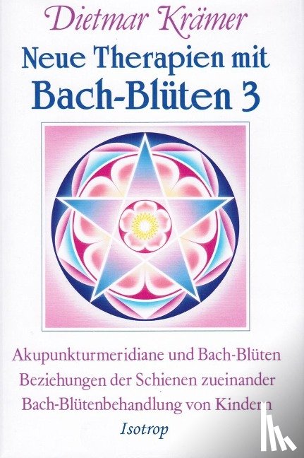 Krämer, Dietmar - Neue Therapien mit Bach-Blüten 3