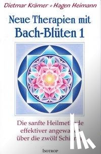 Krämer, Dietmar, Heimann, Hagen - Neue Therapien mit Bach-Blüten 1
