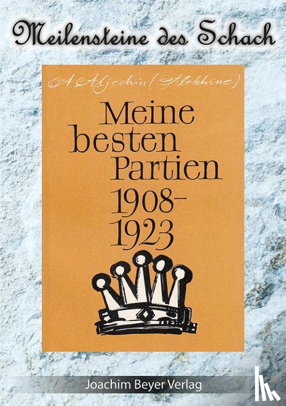 Aljechin, Alexander - Meine besten Partien 1908-1923
