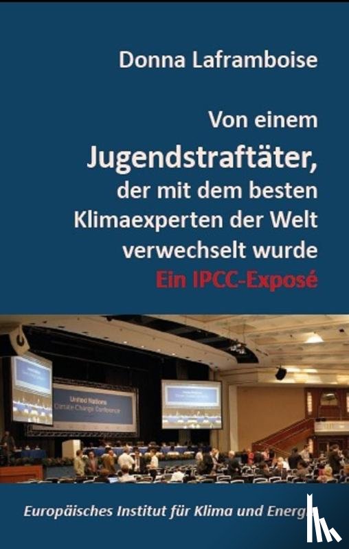 Laframboise, Donna - Von einem Jugendstraftäter, der mit dem besten Klimaexperten der Welt verwechselt wurde