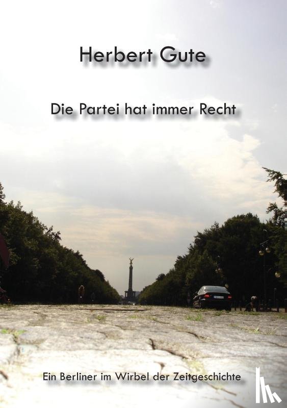 Herbert Gute - Die Partei hat immer Recht