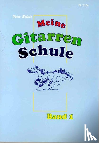 Schell, Felix - Meine Gitarrenschule Band 1