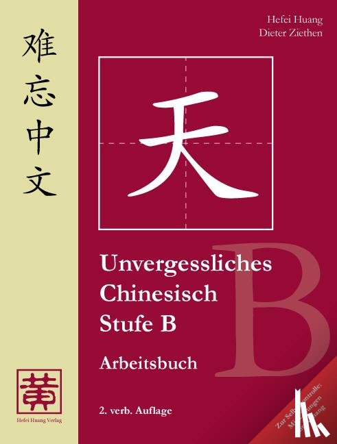 Huang, Hefei, Ziethen, Dieter - Unvergessliches Chinesisch, Stufe B. Arbeitsbuch