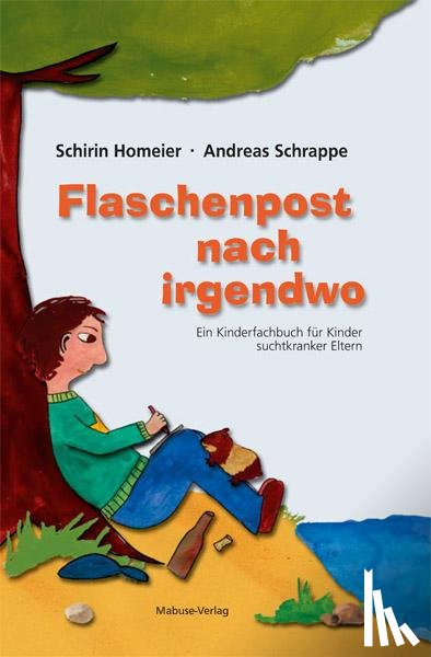 Homeier, Schirin, Schrappe, Andreas - Flaschenpost nach irgendwo