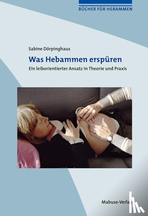 Dörpinghaus, Sabine - Was Hebammen erspüren