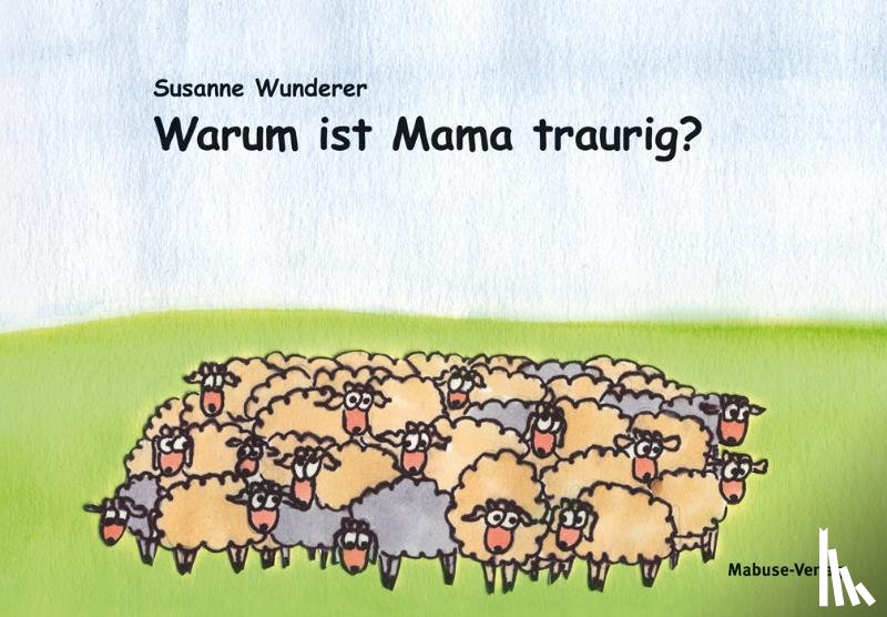Wunderer, Susanne - Warum ist Mama traurig?