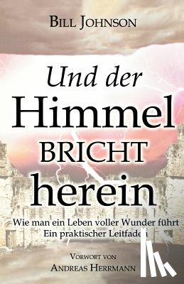 Johnson, Pastor Bill - When Heaven Invades Earth (German)