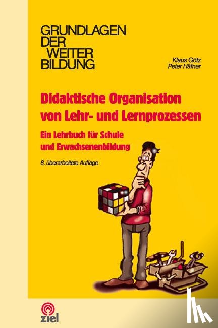 Götz, Klaus, Häfner, Peter - Didaktische Organisation von Lehr- und Lernprozessen Didaktische Organisation von Lehr- und Lernprozessen