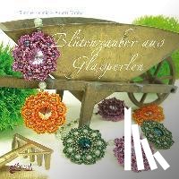 Helmig, Simone, Taraba, Annett - Blütenzauber aus Glasperlen