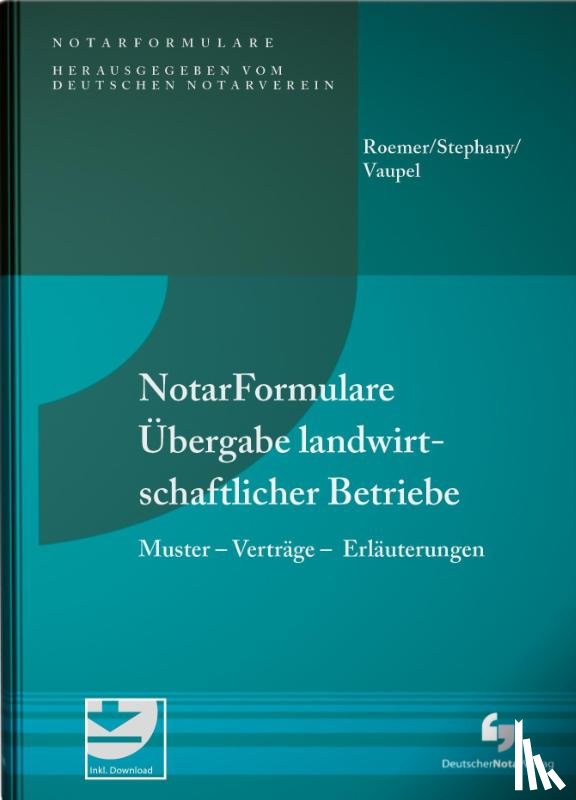 Roemer, Heiner, Vaupel, Christian, Stephany, Ralf - NotarFormulare Übergabe landwirtschaftlicher Betriebe