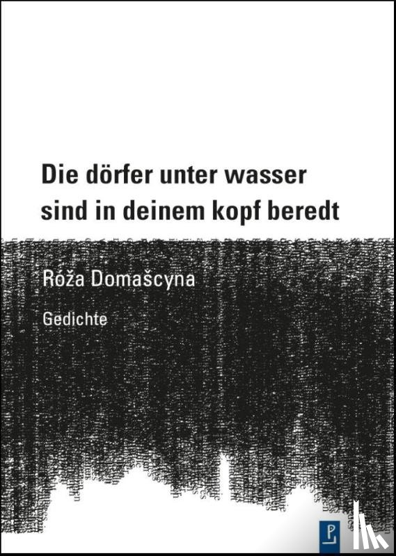Domascyna, Róza - Die dörfer unter wasser sind in deinem kopf beredt