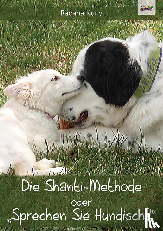 Kuny, Radana - Die Shanti-Methode oder "Sprechen Sie Hundisch?"