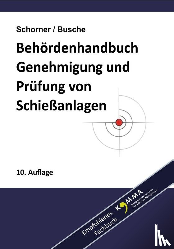 Schorner, Gerhard, Busche, André - Behördenhandbuch Prüfung, Genehmigung und Betrieb von Schießanlagen