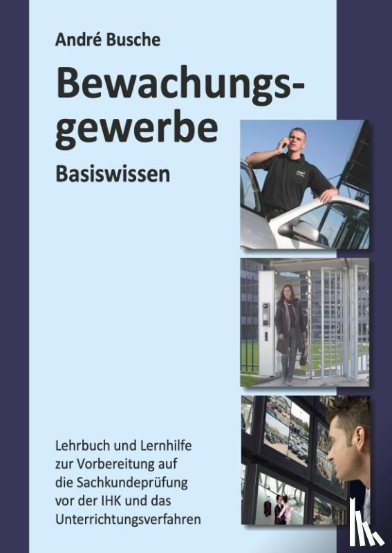 Busche, André - Basiswissen Sachkundeprüfung Bewachungsgewerbe § 34a GewO