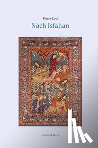 Loti, Pierre - Nach Isfahan