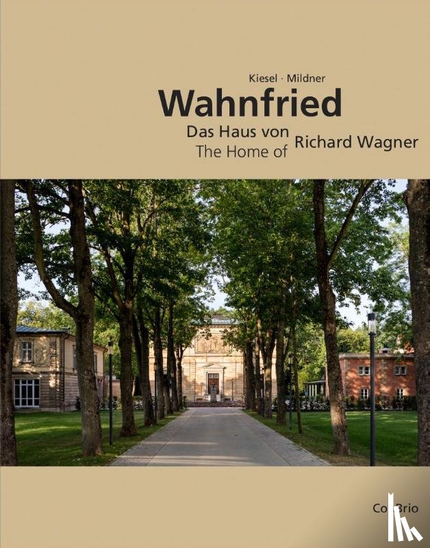 Kiesel, Markus, Mildner, Joachim - Wahnfried - Das Haus von Richard Wagner