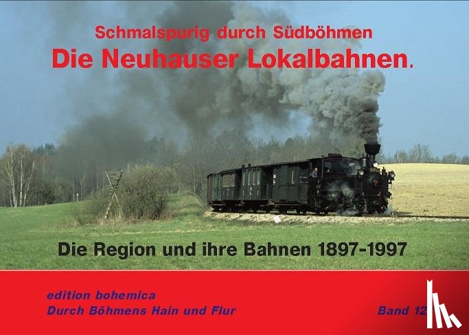 Petrak, Andreas W., Piephans, Joachim, Junge, Martin - Die Neuhauser Lokalbahnen