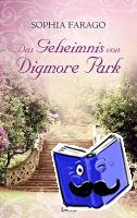 Farago, Sophia - Das Geheimnis von Digmore Park