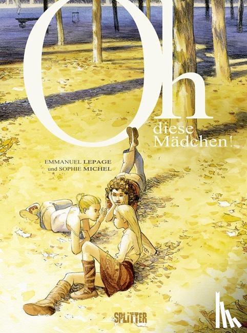 Lepage, Emmanuel, Michel, Sophie - Oh, diese Mädchen!
