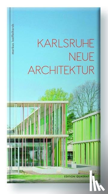 Löffelhardt, Markus - Karlsruhe, Neue Architektur