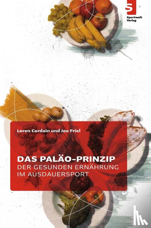 Cordain, Loren, Friel, Joe - Das Paläo-Prinzip der gesunden Ernährung im Ausdauersport