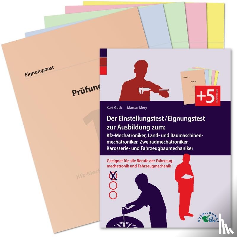 Guth, Kurt, Mery, Marcus - Der Einstellungstest / Eignungstest zur Ausbildung zum Kfz-Mechatroniker, Mechaniker für Land- und Baumaschinentechnik, Zweiradmechaniker, Karosserie- und Fahrzeugbaumechaniker