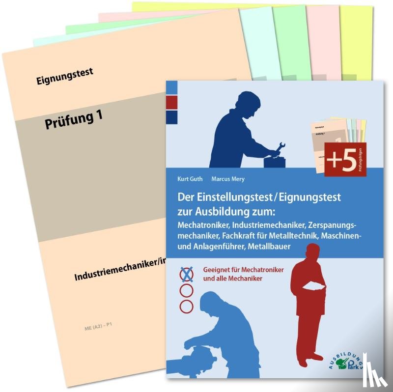 Guth, Kurt, Mery, Marcus - Der Eignungstest / Einstellungstest zur Ausbildung zum Mechatroniker, Industriemechaniker, Zerspanungsmechaniker, Teilezurichter, Maschinen- und Anlagenführer, Metallbauer
