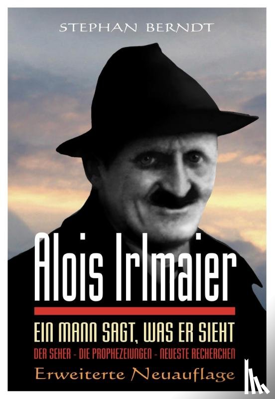 Berndt, Stephan - Alois Irlmaier