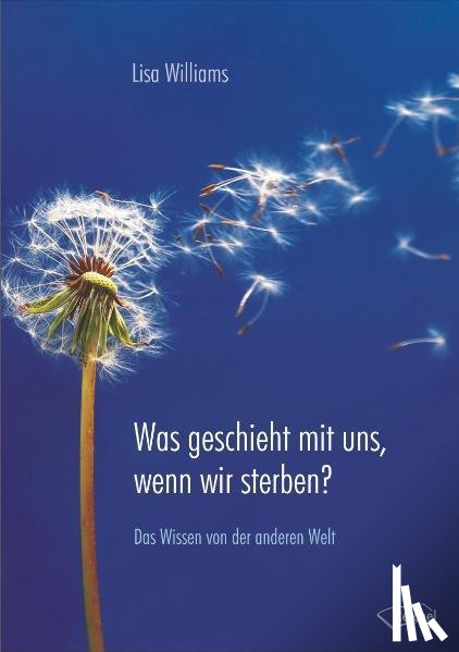 Williams, Lisa - Was geschieht mit uns, wenn wir sterben?