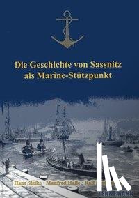 Steike, Hans, Halle, Manfred, Lindemann, Ralf - Die Geschichte von Sassnitz als Marine-Stützpunkt