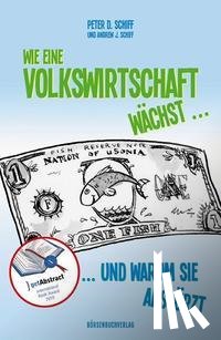 Schiff, Peter D., Schiff, Andrew J. - Wie eine Volkswirtschaft wächst ...