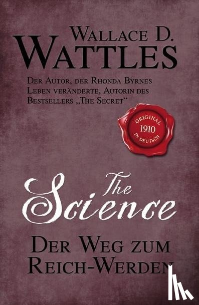 Wattles, Wallace D. - The Science - Der Weg zum Reich-Werden