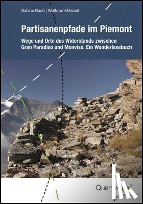 Bade, Sabine, Mikuteit, Wolfram - Partisanenpfade im Piemont
