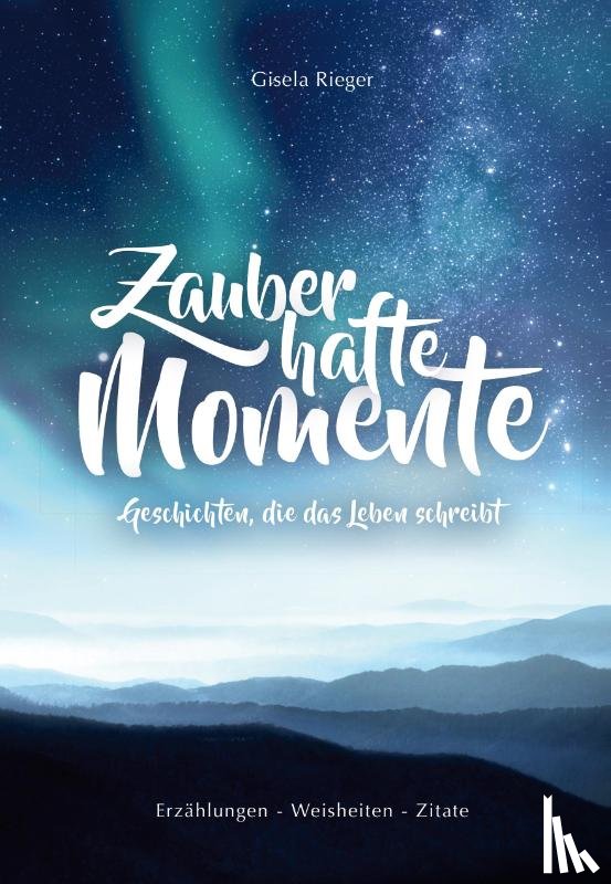 Rieger, Gisela - Zauberhafte Momente