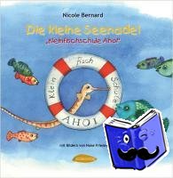 Bernard, Nicole - Die kleine Seenadel. Kleinfischschule Ahoi