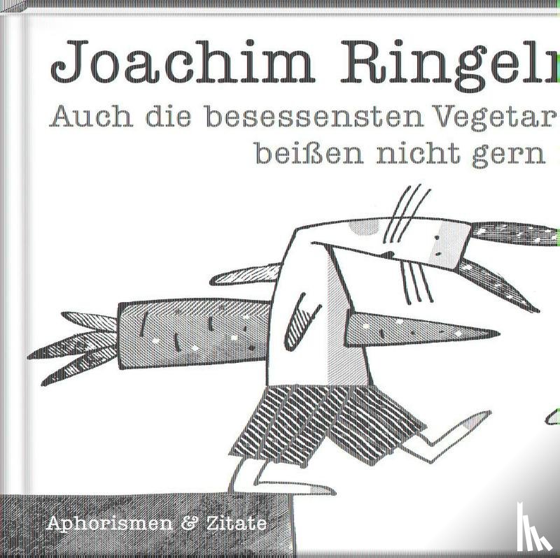 Ringelnatz, Joachim - Auch die besessensten Vegetarier beißen nicht gern ins Gras