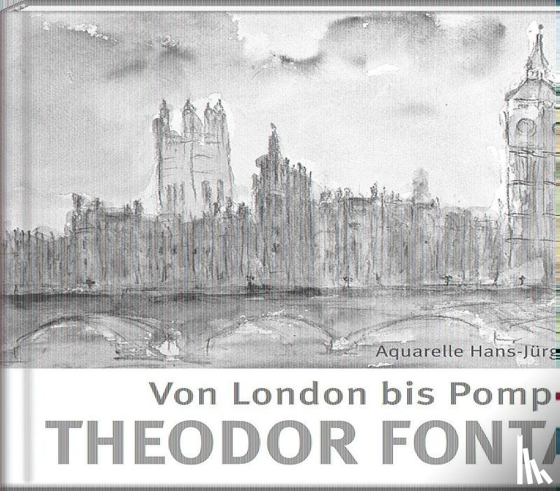 Fontane, Theodor - Von London bis Pompeji mit Theodor Fontane